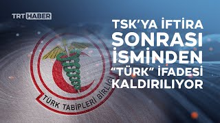 Türk Tabipleri Birliği'nin isminden "Türk" ifadesi kaldırılacak