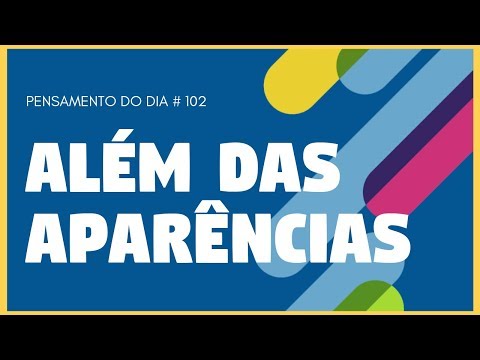 Pensamento Do Dia I Além Das Aparências I 102 De 365