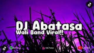 Download lagu DJ ABATASA - WALI BAND (REMIX TERBARU 2023) mp3