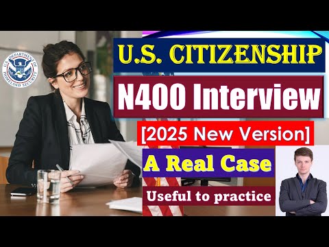 U.S. Citizenship Interview 2025 with a Real Case (New N400 application)