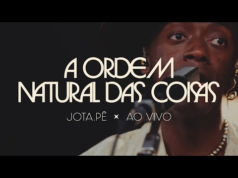Jota.pê - A Ordem Natural das Coisas (Ao Vivo)
