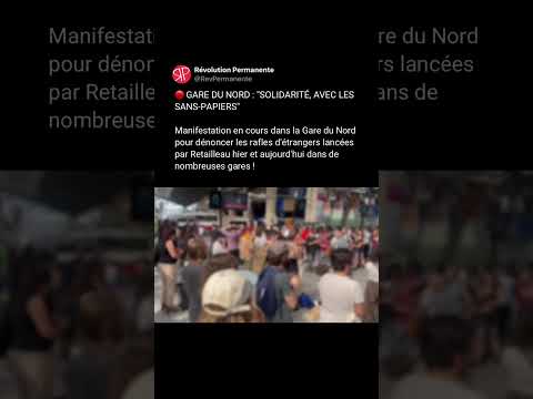 ???? GARE DU NORD : « SOLIDARITÉ, AVEC LES SANS-PAPIERS »