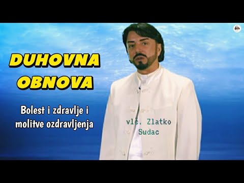 DUHOVNA OBNOVA: Bolest i zdravlje i molitve ozdravljenja - vlč. ZLATKO SUDAC