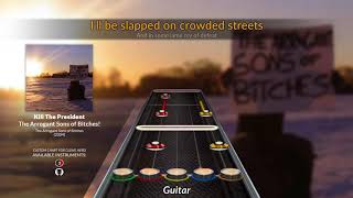 The Arrogant Sons of Bitches! - Kill The President (Clone Hero Chart)