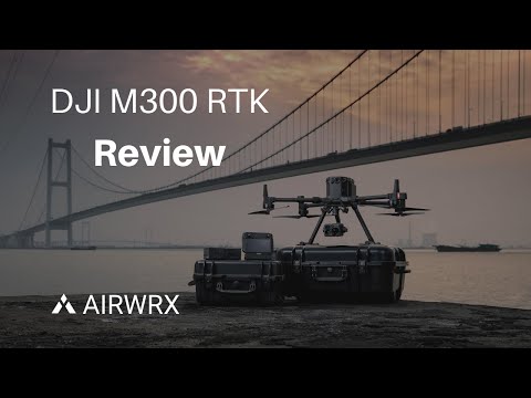 DJI M300 RTK | REVIEW