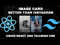 Image Card Using ReactJS And Tailwind CSS Better Than Instagram
