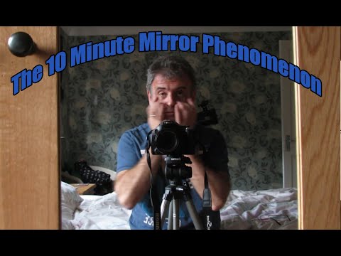 The 10 Minute Mirror Phenomenon