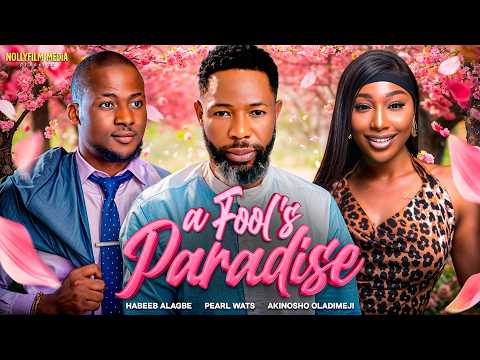 A FOOL'S PARADISE | EMEM UFOT, HABEEB ALAGBE, PEARL WATS | Nigerian movies 2025 Latest full movies