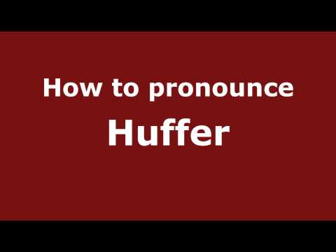 How to Pronounce Huffer - PronounceNames.com