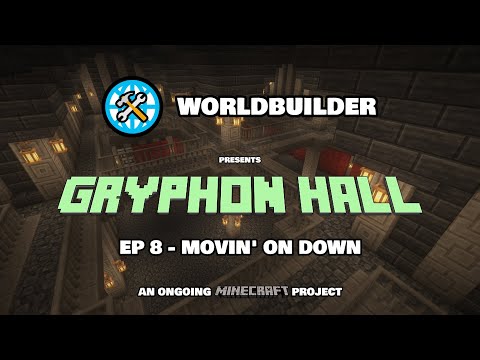 Gryphon Hall - EP8 - Movin' on Down