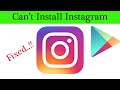 How To Fix Can't install Instagram On Google Playstore Android & Ios