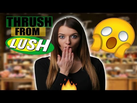I GOT THRUSH FROM LUSH! Video