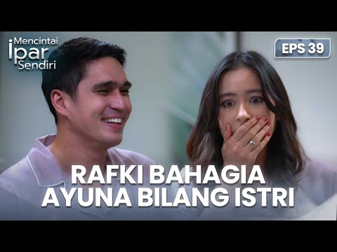 Rafki Senang Melihat Ayuna Bisa Marah | MENCINTAI IPAR SENDIRI | EPS. 39 (4/4)
