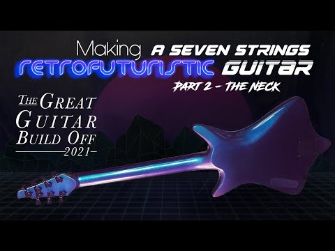 Making a Seven Strings Retrofuturistic Guitar - Part 2 THE NECK #greatguitarbuildoff2021