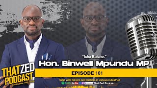 |TZP Ep161| Pt1 | Hon Binwell Mpundu MP on JJ Banda; ichabaiche; Nkana MP; etc…