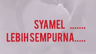 Download lagu #Syamel# LEBIH SEMPURNA LIRIK.... mp3