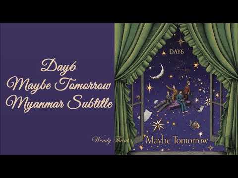 DAY6 데이식스 - Maybe Tomorrow Myanmar Subtitle