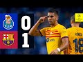 HIGHLIGHTS | PORTO 0 vs 1 FC BARCELONA | UEFA CHAMPIONS LEAGUE 2023/24
