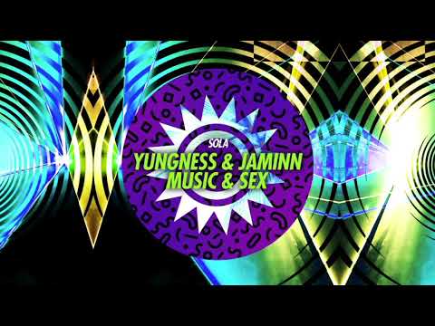Yungness & Jaminn - Music & Sex (Original Mix)