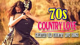 Best 70s Country Love Songs   Greatest Romantic Country Songs Of 1970s