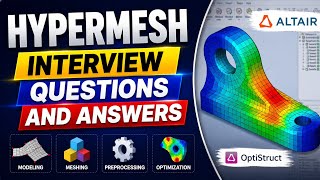 HyperMesh Interview Questions and Answers | Top 10 Advanced Technical Questions