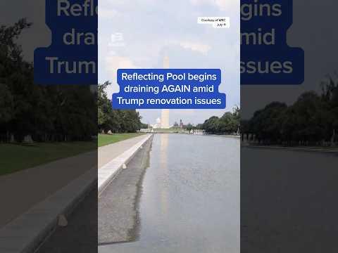 Reflecting Pool begins draining AGAIN amid Trump renovation issues