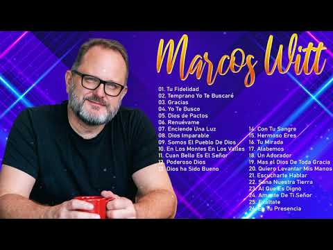 2 HORAS CON LO MEJOR DE MARCOS WITT EN ADORACIÓN - MARCOS WITT SUS MEJORES ÉXITOS