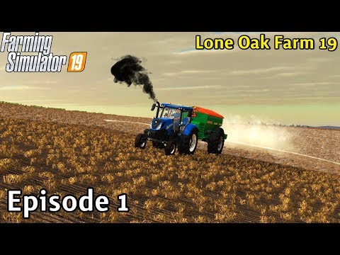 Farming Simulator 19 Timelapse - Lone Oak Farm 19 With Seasons Episode 1 Year 1 GETTING STARTED