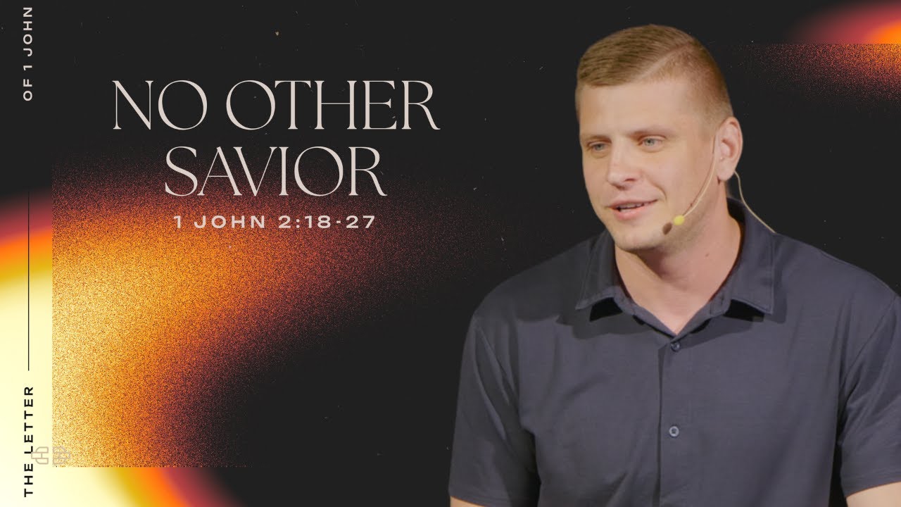 No Other Savior - 1 John 2:18-27 | Max Litovchenko