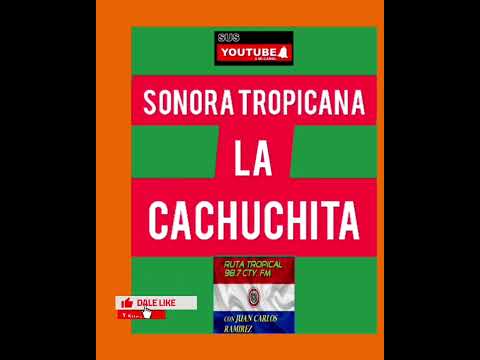 Sonora Tropicana - La Cachuchita (Juan Carlos Ramirez 2022)