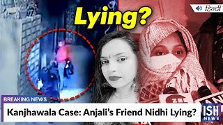 Kanjhawala Case: Is Anjali’s Friend Nidhi Lying?