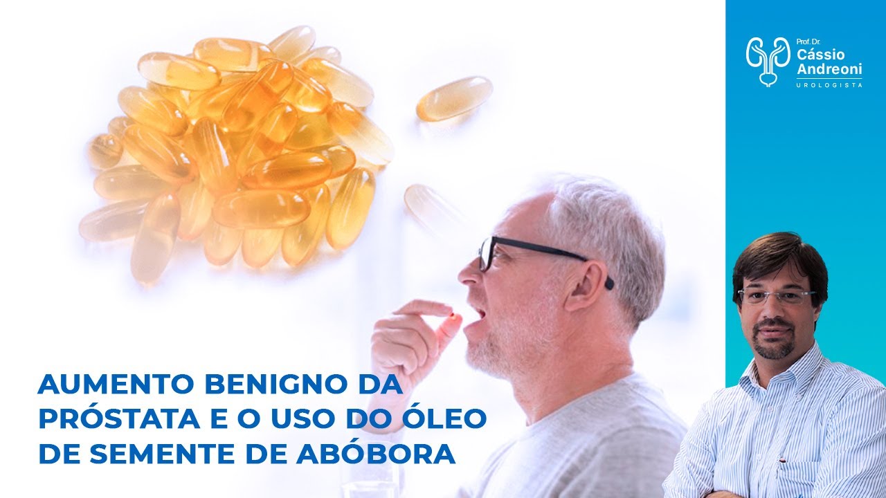 Aumento Benigno da Próstata e o uso do Óleo de Semente de Abóbora | Dr. Cassio Andreoni CRM 78.546