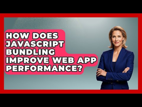 How Does Javascript Bundling Improve Web App Performance Javascript Toolkit