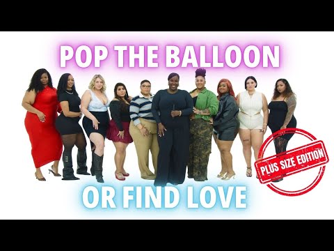 Ep 11: POP THE BALLOON OR FIND LOVE | PLUS SIZE EDITION | PART 1