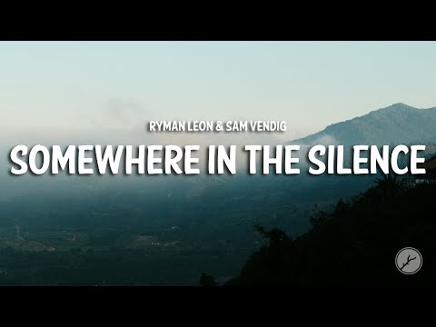 ryman leon & Sam Vendig - SOMEWHERE IN THE SILENCE (Lyrics)