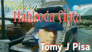 Download lagu Nahkoda Cinta Tomy J Pisa mp3