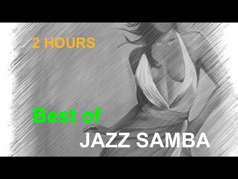 Jazz Samba & Jazz Samba Encore: 2 HOURS of Jazz Samba Music & Jazz Samba Instrumental
