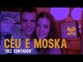 Céu e Moska - Dez Contados | Zoombido