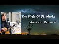 The Birds Of St. Mark - Jackson Browne Lyrics
