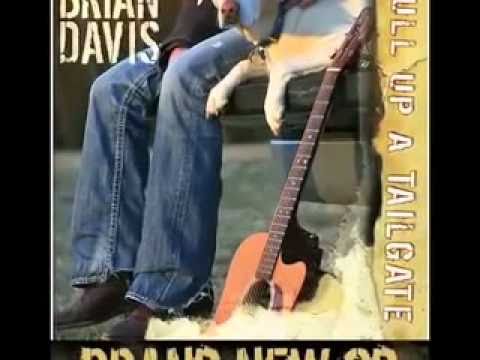 Brian Davis - Pull Up A Tailgate