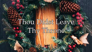 Thou Didst Leave Thy Throne (Weekly Hymn Project - Christmas Hymns)