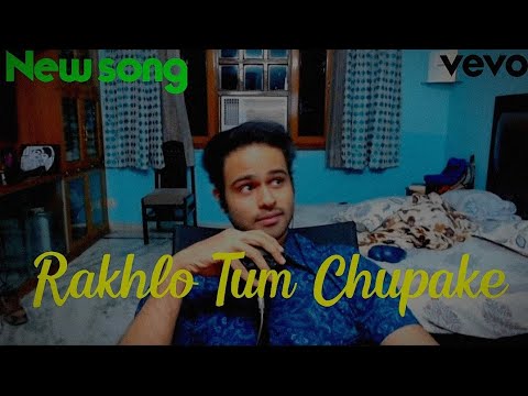 ARPIT BALA NEW SONG: RAKHLO TUM CHUPAKE