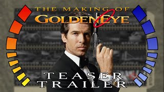 The Making of GoldenEye - TEASER TRAILER
