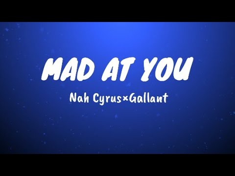 Noah Cyrus,Gallant- Mad At You (Lyrics)
