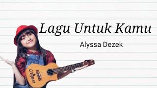 Download lagu Alyssa Dezek - Lagu Untuk Kamu (Lirik) mp3 Download lagu Alyssa Dezek - Lagu Untuk Kamu (Lirik) mp3
