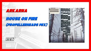 🏠🔥 Arkarna - House On Fire (Propellerheads Mix) [1997]