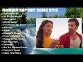 Ranbir Kapoor Song Hits Alia Bhatt Deepika Padukone Songs Arijit Singh Katrina Kaif Songs