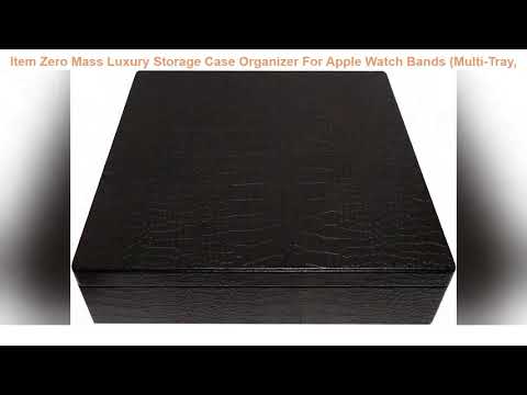 Zero Mass Luxury Storage Case Organizer For Apple Watch Bands (Multi-Tray, Velvet & Leatherette, St