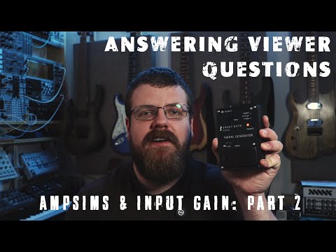 Ampsims and input gain Pt.2 - Answering viewer's questions