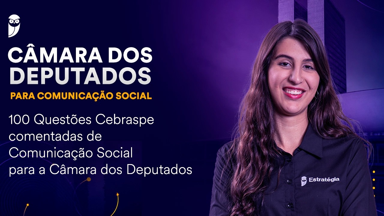 100 Questões Cebraspe comentadas Comunicação Social para Câmara dos Deputados